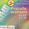 15 Jahre MehrWegGottesdienst am 16.2.2025: Ein bunter Farbverlauf. Eine Art Wahlzettel mit Auswahlmöglichkeiten Streit, Hass, Freude, Ausgrenzung, Eigennutz und einem weiteren Wort, das nicht komplett lesbar ist. Weiterer Text: Freude wählen. 16.02. 17:30 anschließend Stehempfang. St. Johannis Schweinfurt, Martin-Luther-Platz, Bus Roßmarkt, Markt, Kornmarkt. Logo der Band MehrBlick.  